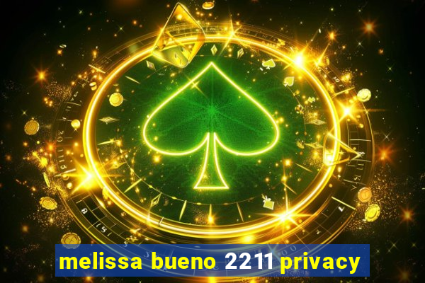 melissa bueno 2211 privacy